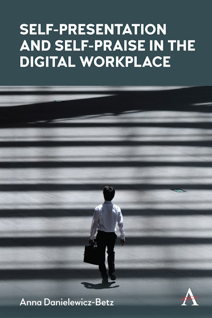Book cover image for Self-Presentation and Self-Praise in the Digital Workplace ISBN: 9781839993824